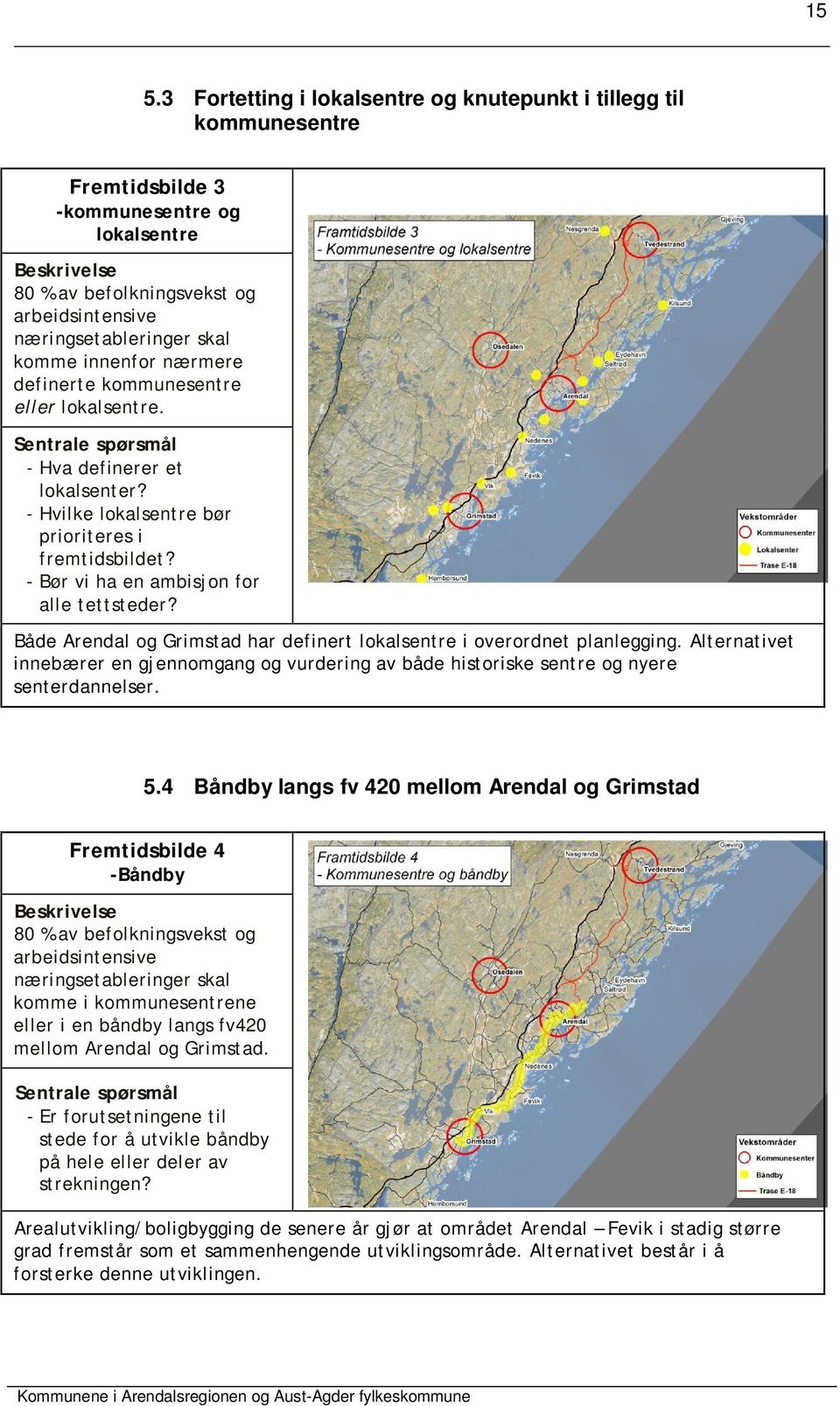 Bør vi ha en ambisjon for alle tettsteder? Både Arendal og Grimstad har definert lokalsentre i overordnet planlegging.
