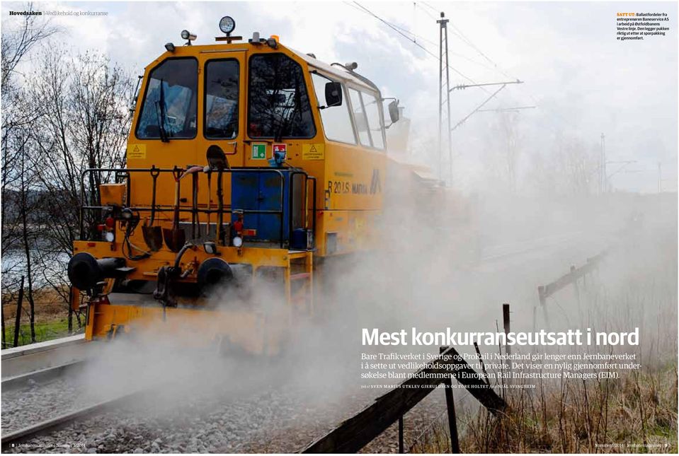 Mest konkurranseutsatt i nord Bare Trafikverket i Sverige og ProRail i Nederland går lenger enn Jernbaneverket i å sette ut vedlikeholdsoppgaver til