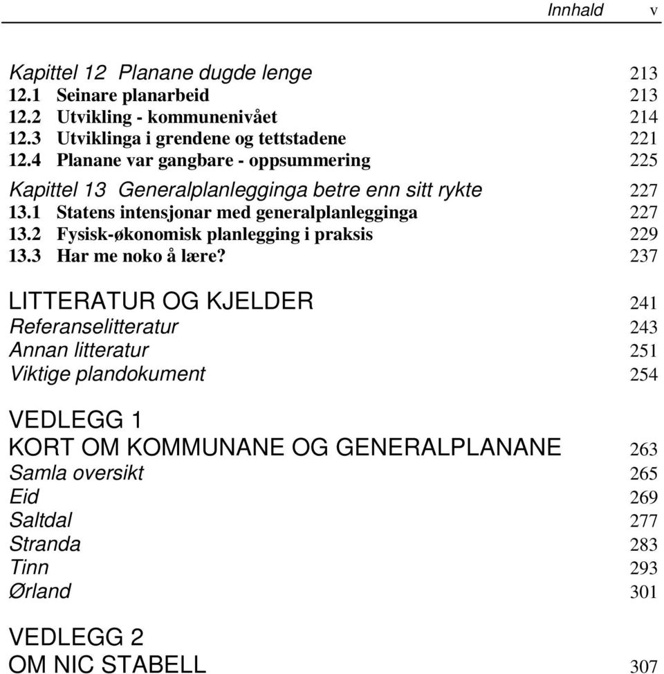 2 Fysisk-økonomisk planlegging i praksis 229 13.3 Har me noko å lære?