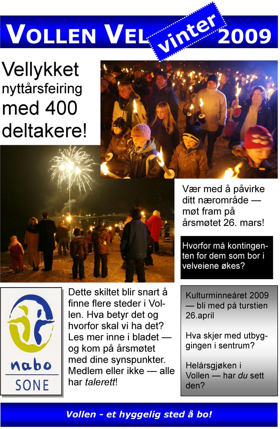 Hva betyr det og hvorfor skal vi ha det? Les mer inne i bladet og kom på årsmøtet med dine synspunkter.