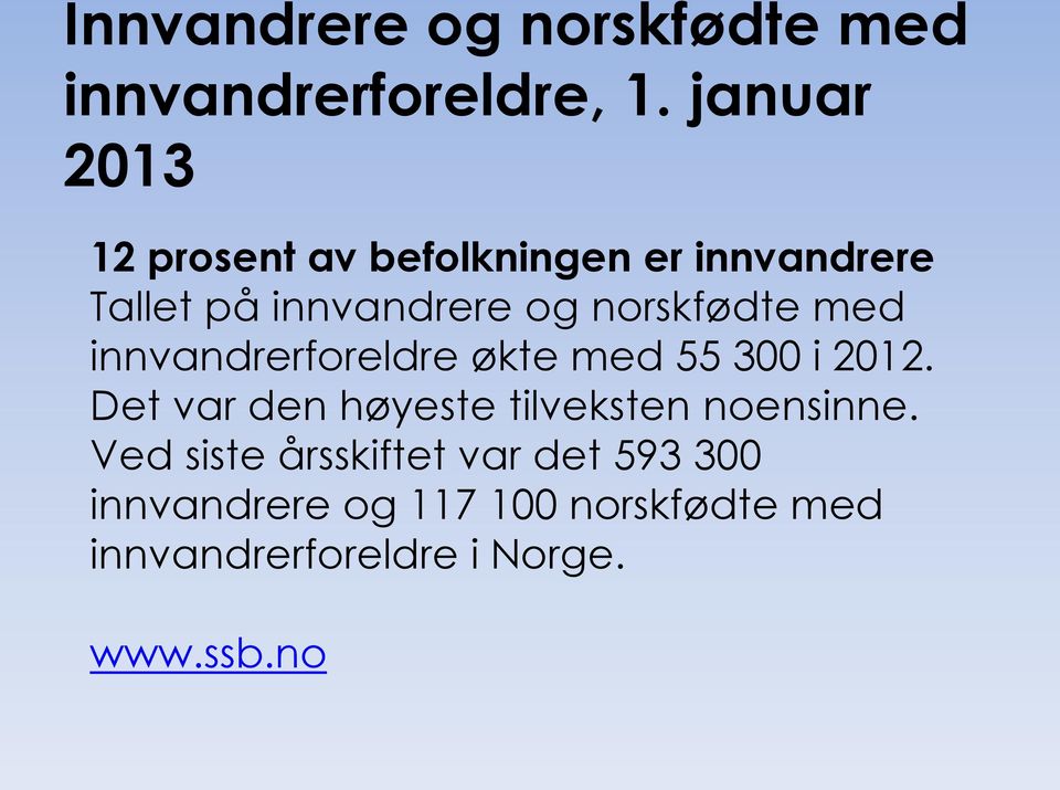 norskfødte med innvandrerforeldre økte med 55 300 i 2012.