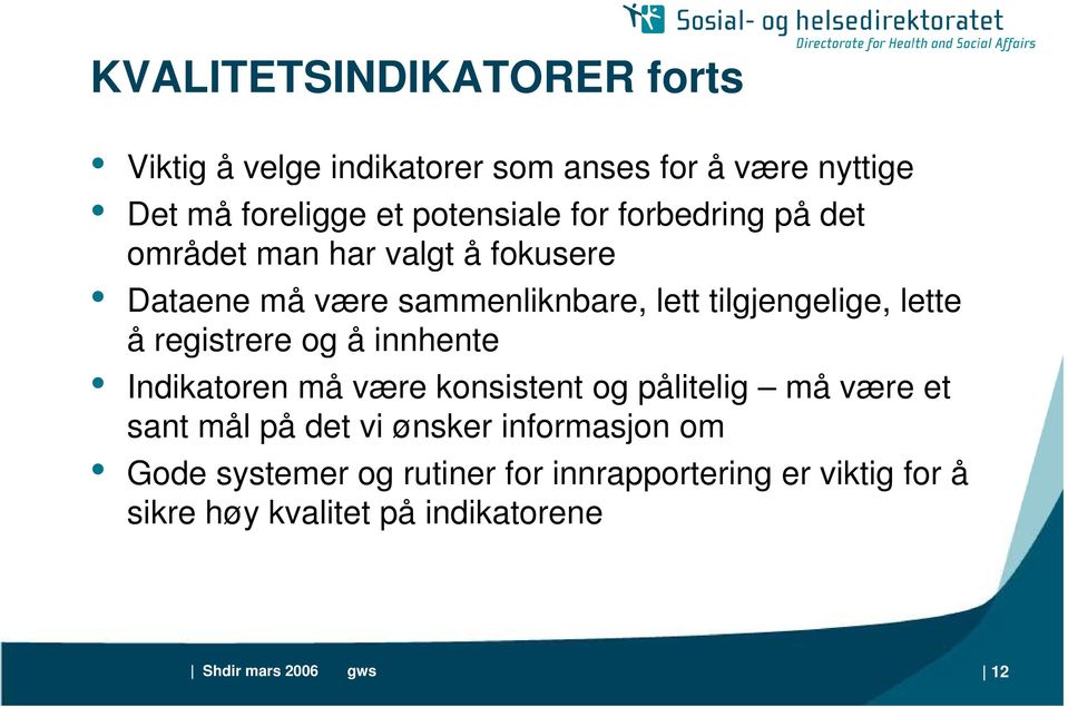 registrere og å innhente Indikatoren må være konsistent og pålitelig må være et sant mål på det vi ønsker