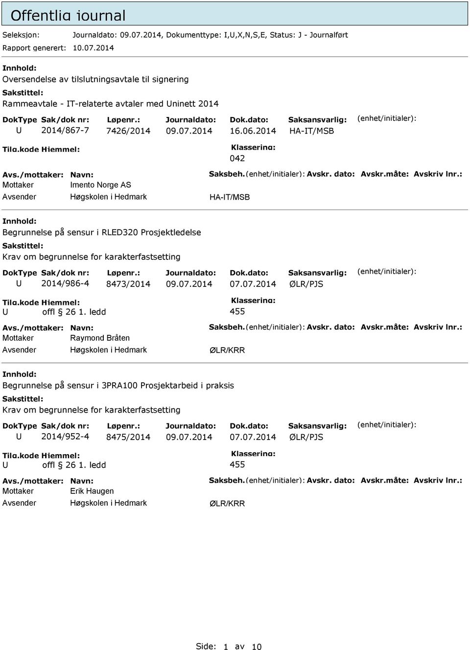 måte: Avskriv lnr.: Mottaker mento Norge AS HA-T/MSB Begrunnelse på sensur i RLED320 rosjektledelse Krav om begrunnelse for karakterfastsetting 2014/986-4 8473/2014 ØLR/JS Avs.