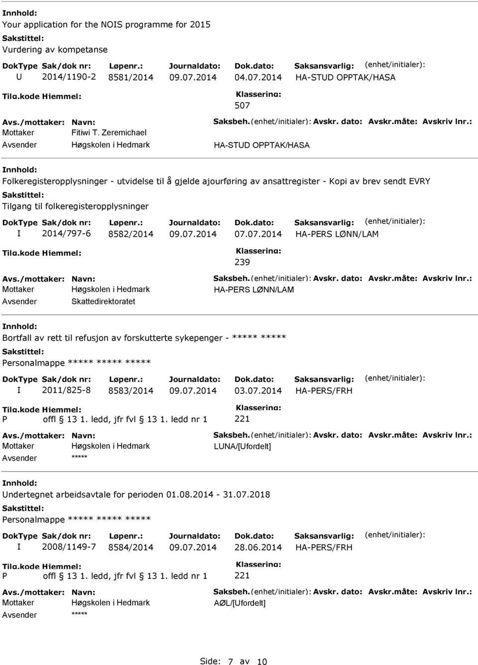 Zeremichael HA-STD OTAK/HASA Folkeregisteropplysninger - utvidelse til å gjelde ajourføring av ansattregister - Kopi av brev sendt EVRY Tilgang til folkeregisteropplysninger 2014/797-6 8582/2014