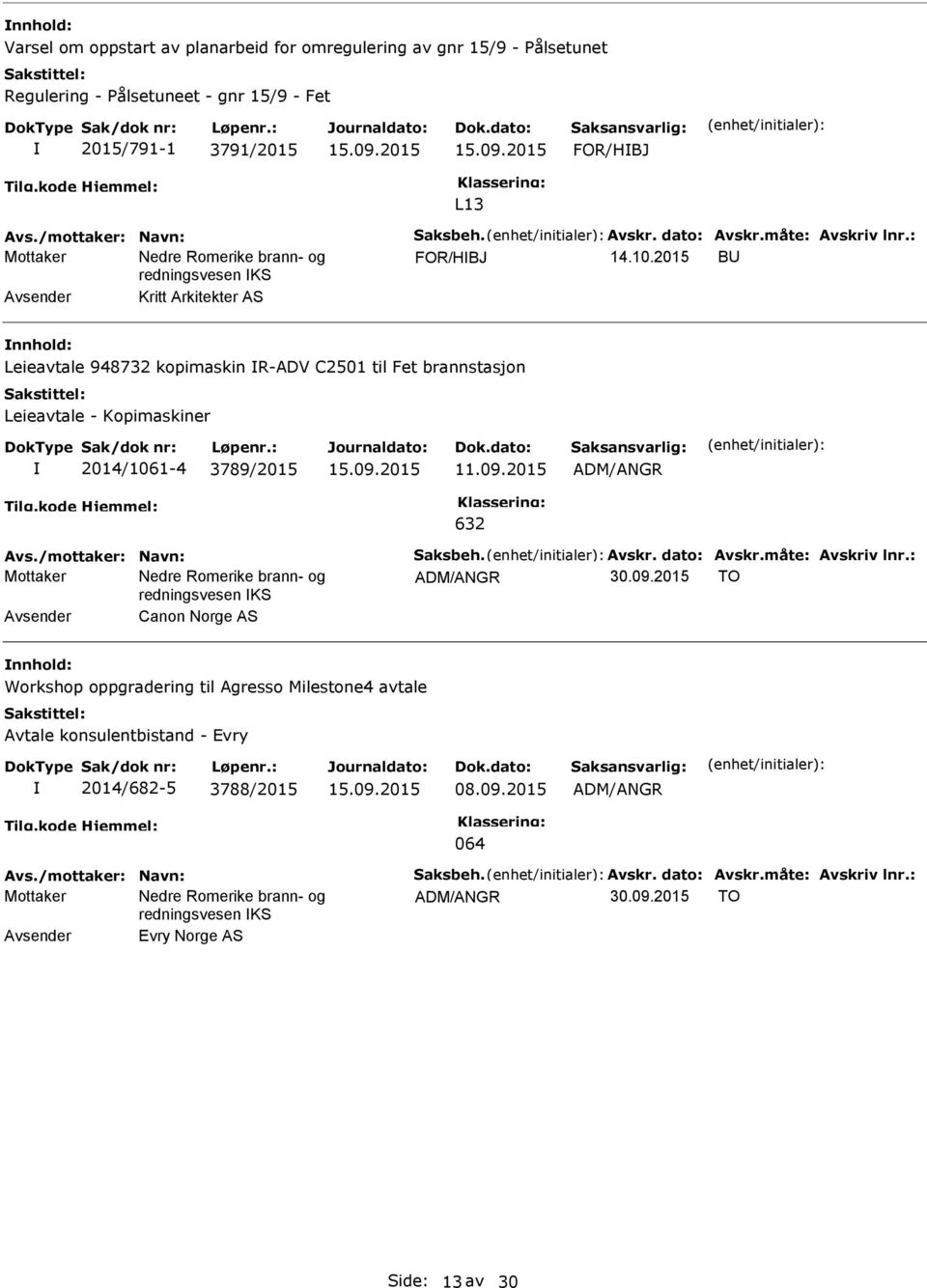 2015 B Avsender Kritt Arkitekter AS Leieavtale 948732 kopimaskin R-ADV C2501 til Fet brannstasjon Leieavtale - Kopimaskiner 2014/1061-4 3789/2015 11.09.2015 ADM/ANGR 632 Avs.