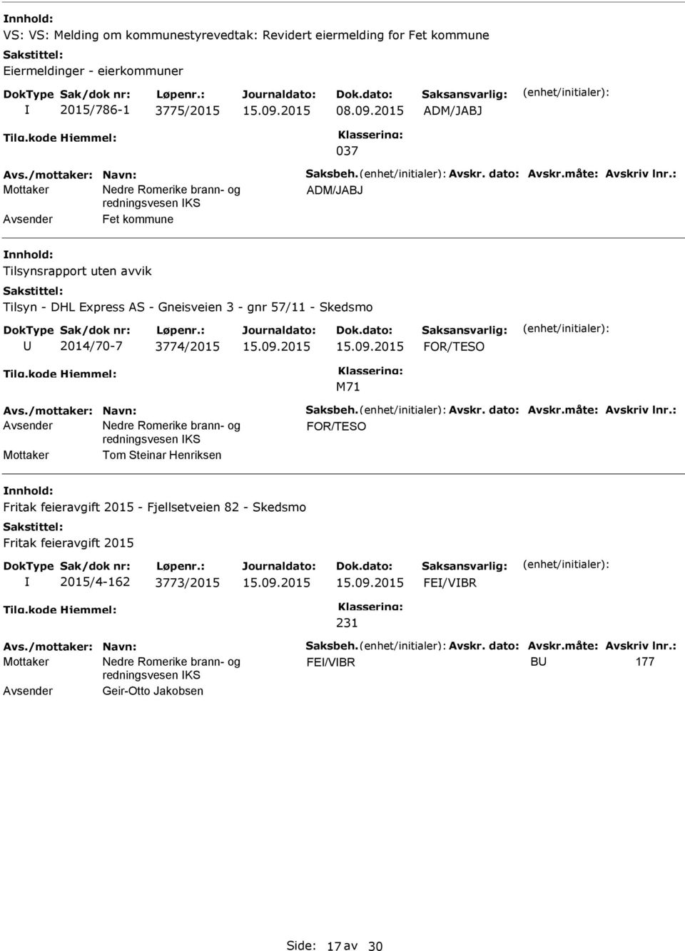 : ADM/JABJ Avsender Fet kommune Tilsynsrapport uten avvik Tilsyn - DHL Express AS - Gneisveien 3 - gnr 57/11 - Skedsmo 2014/70-7 3774/2015 FOR/TESO Avs.