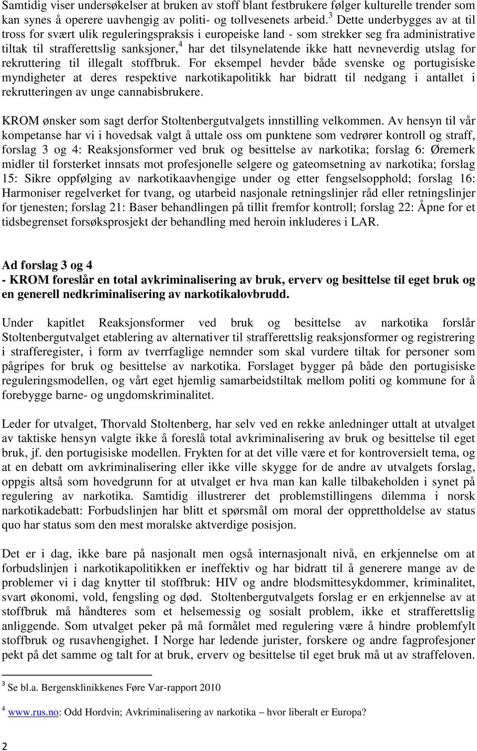 nevneverdig utslag for rekruttering til illegalt stoffbruk.