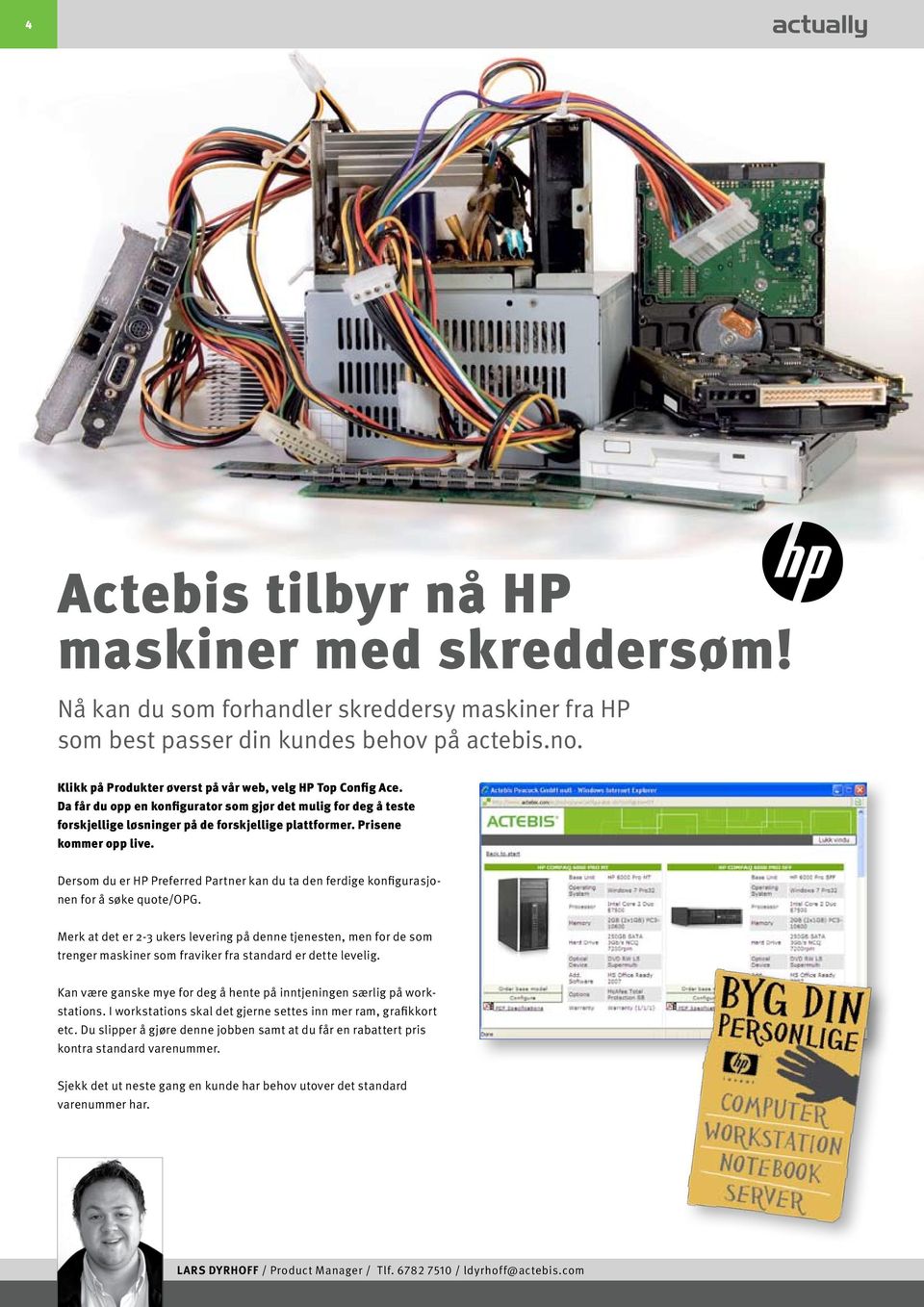 Prisene kommer opp live. Dersom du er HP Preferred Partner kan du ta den ferdige konfigurasjonen for å søke quote/opg.