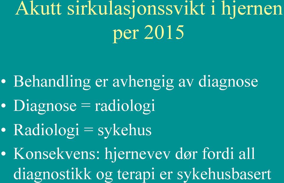 radiologi Radiologi = sykehus Konsekvens: