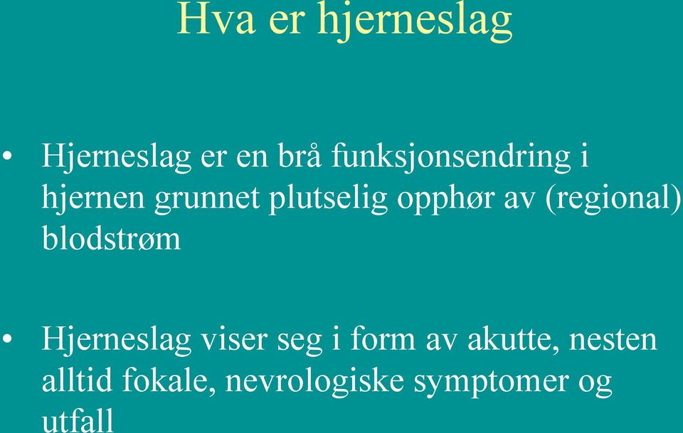 av (regional) blodstrøm Hjerneslag viser seg i form