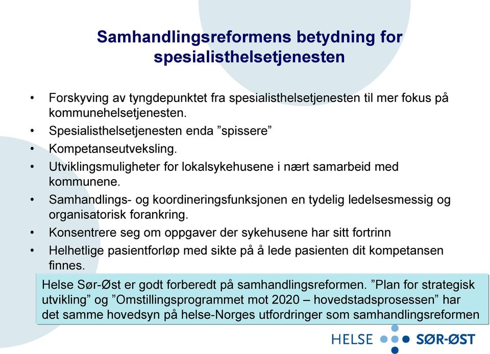 Samhandlings- og koordineringsfunksjonen en tydelig ledelsesmessig og organisatorisk forankring.