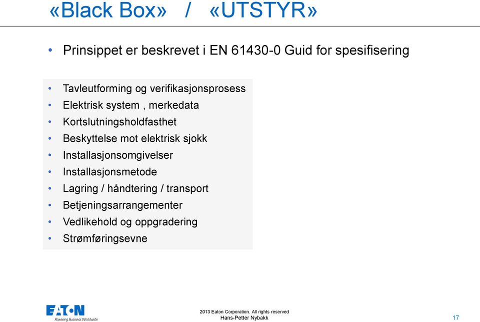 Kortslutningsholdfasthet Beskyttelse mot elektrisk sjokk Installasjonsomgivelser