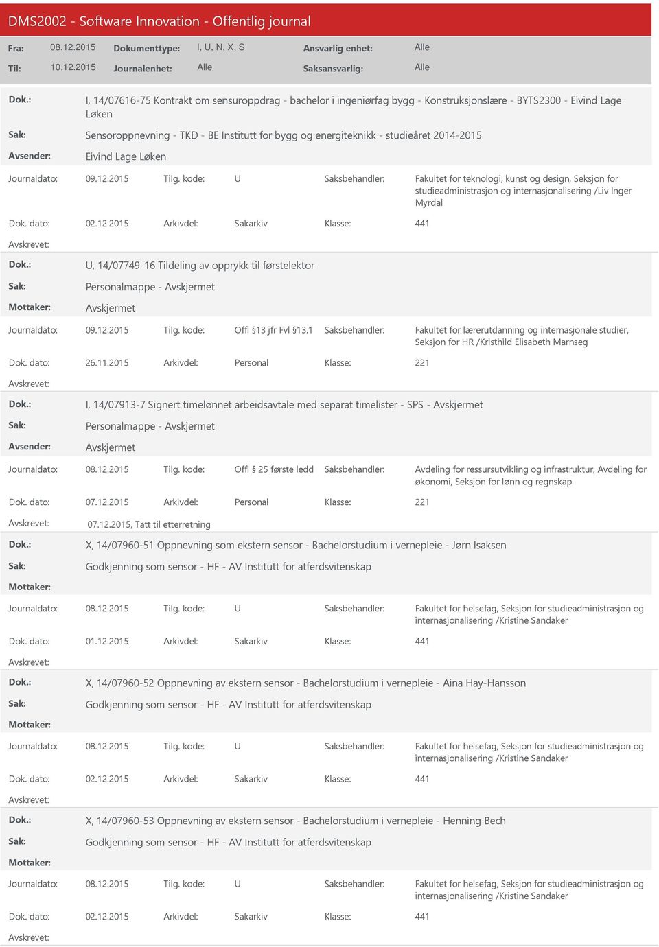 2015 Arkivdel: Sakarkiv 441, 14/07749-16 Tildeling av opprykk til førstelektor Personalmappe - Seksjon for HR /Kristhild Elisabeth Marnseg Dok. dato: 26.11.