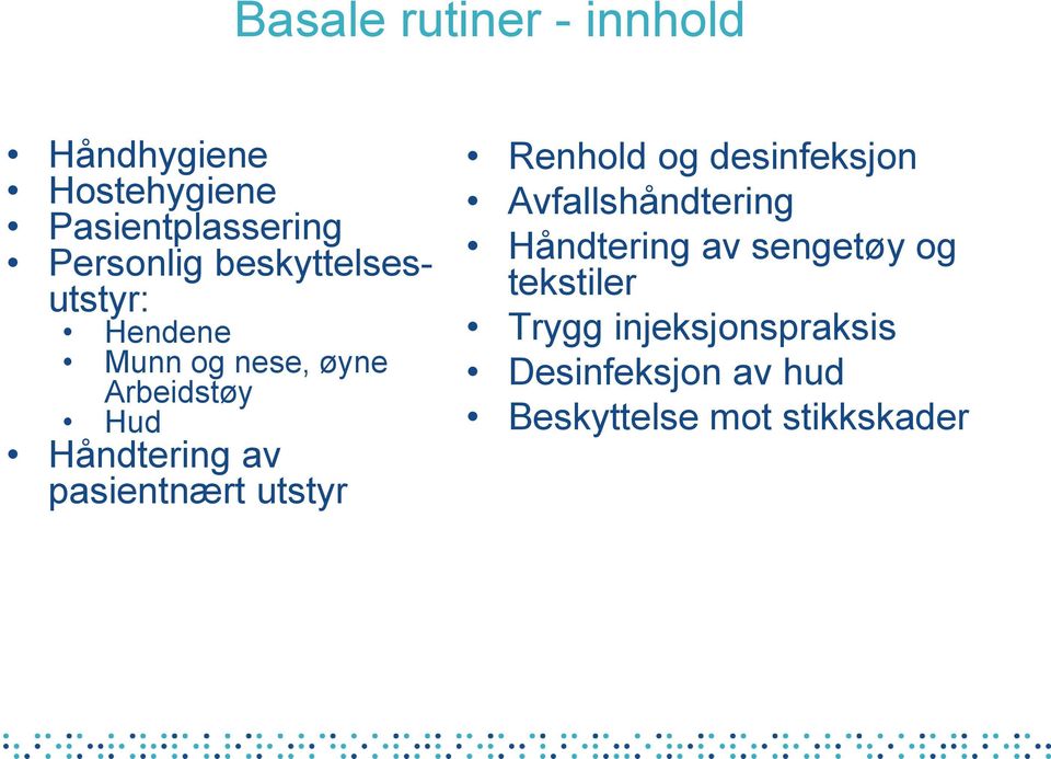 pasientnært utstyr Renhold og desinfeksjon Avfallshåndtering Håndtering av