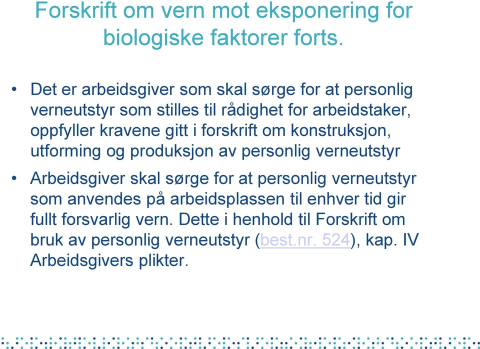 gitt i forskrift om konstruksjon, utforming og produksjon av personlig verneutstyr Arbeidsgiver skal sørge for at personlig