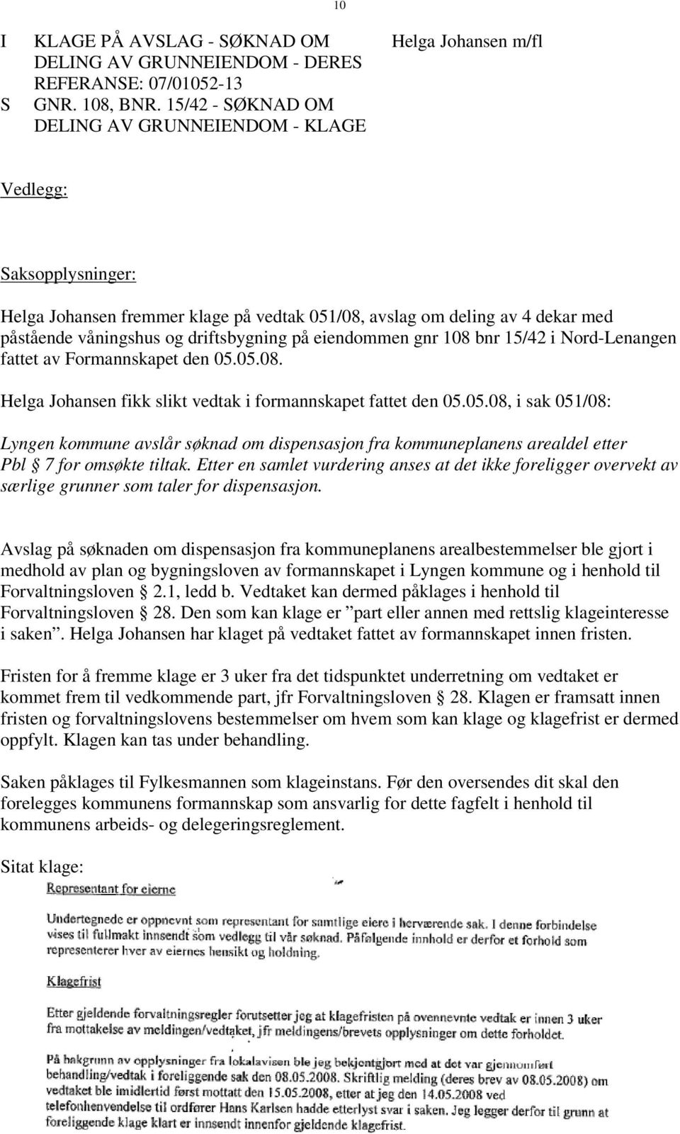 driftsbygning på eiendommen gnr 108 bnr 15/42 i Nord-Lenangen fattet av Formannskapet den 05.