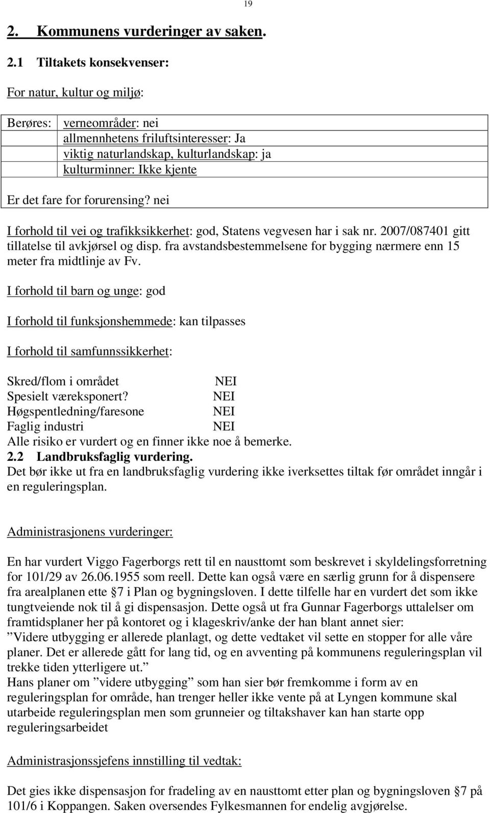 fra avstandsbestemmelsene for bygging nærmere enn 15 meter fra midtlinje av Fv.