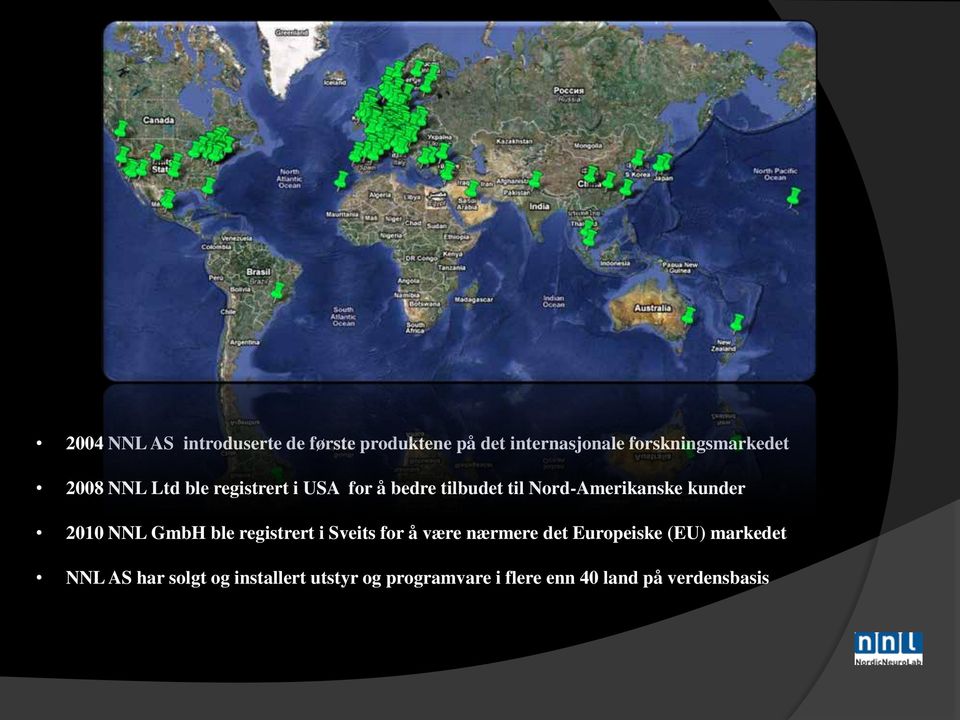 Nord-Amerikanske kunder 2010 NNL GmbH ble registrert i Sveits for å være nærmere det