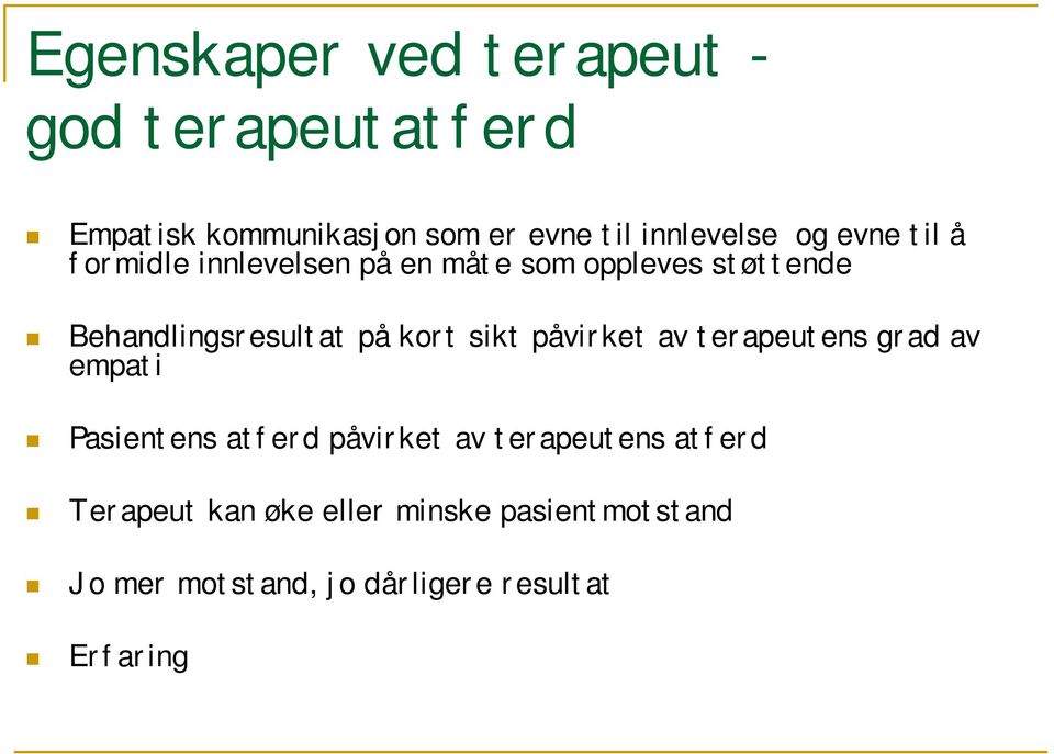 kort sikt påvirket av terapeutens grad av empati Pasientens atferd påvirket av terapeutens