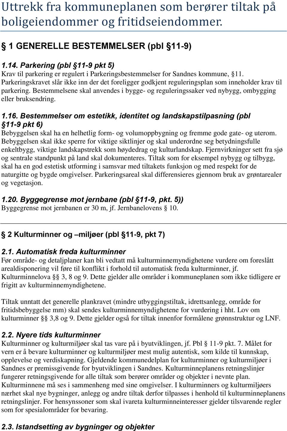 Parkeringskravet slår ikke inn der det foreligger godkjent reguleringsplan som inneholder krav til parkering.