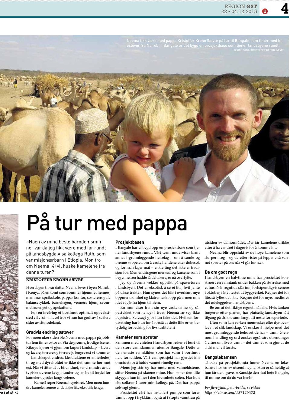 BEGGE FOTO: KRISTOFFER KROHN SÆVRE På tur med pappa e i et slikt «Noen av mine beste barndomsminner var da jeg fikk være med far rundt på landsbygda,» sa kollega Ruth, som var misjonærbarn i Etiopia.