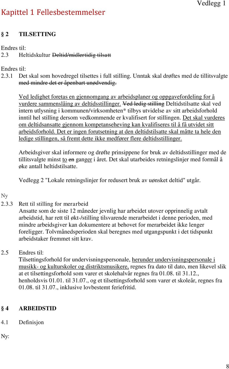 Ved ledighet foretas en gjennomgang av arbeidsplaner og oppgavefordeling for å vurdere sammenslåing av deltidsstillinger.