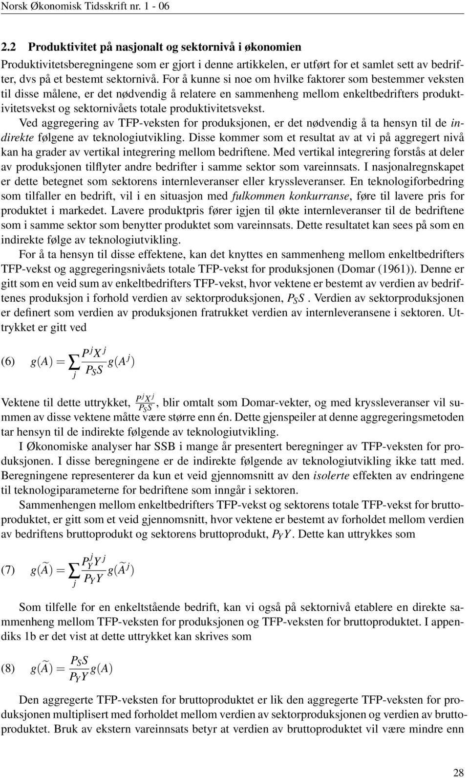 produktivitetsvekst. Ved aggregering av TFP-veksten for produksjonen, er det nødvendig å ta hensyn til de indirekte følgene av teknologiutvikling.