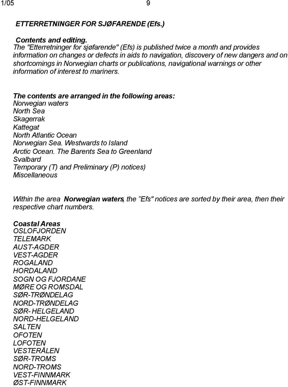 charts or publications, navigational warnings or other information of interest to mariners.