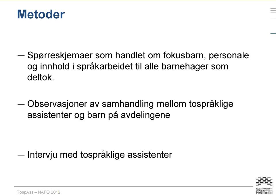 Observasjoner av samhandling mellom tospråklige assistenter