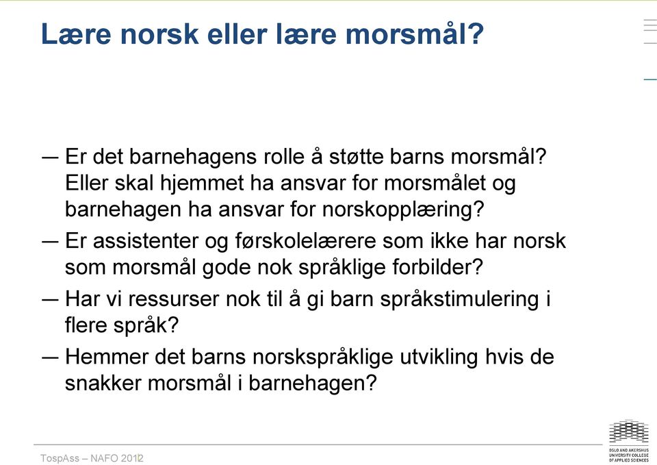 Er assistenter og førskolelærere som ikke har norsk som morsmål gode nok språklige forbilder?