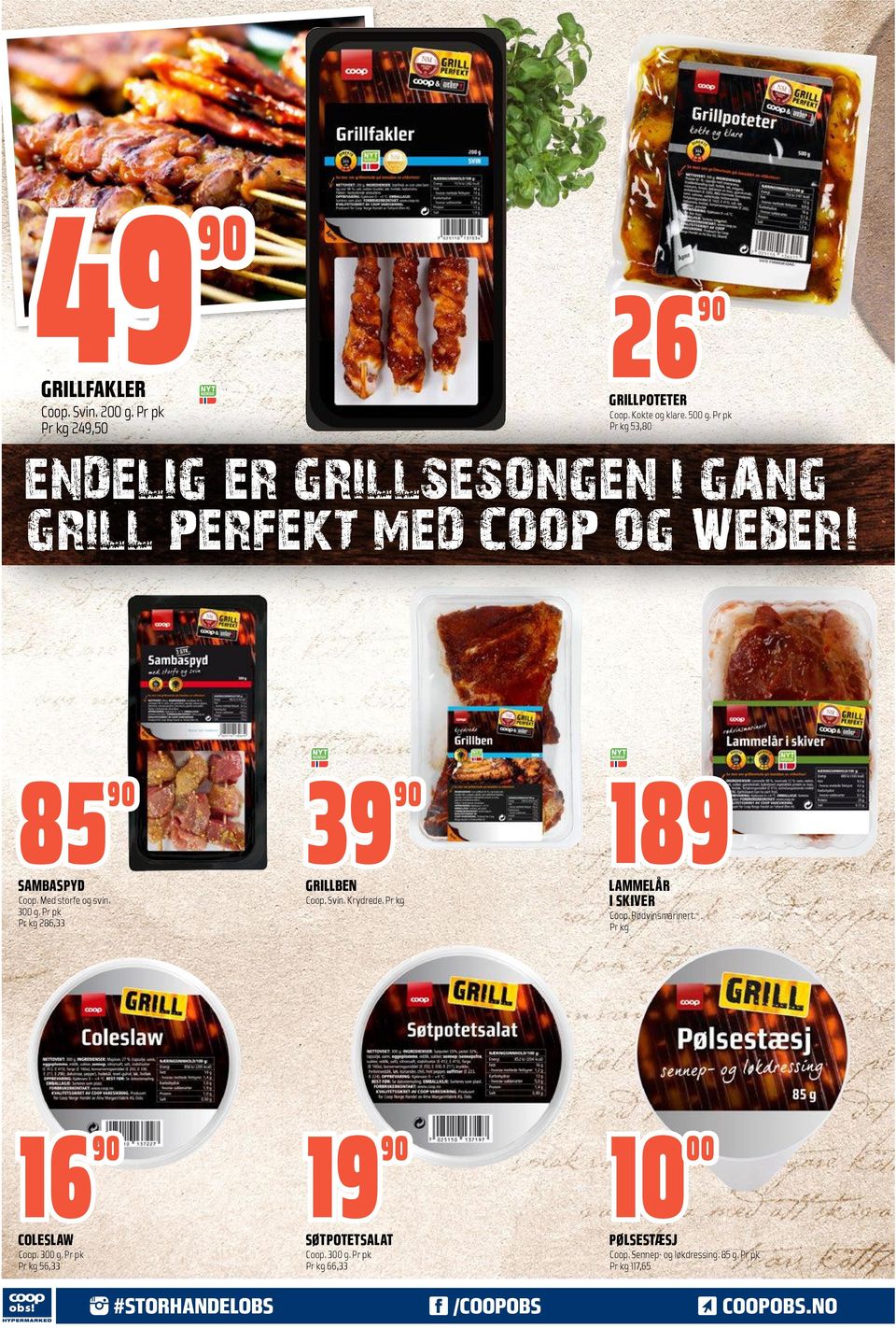 Pr pk Pr kg 286,33 39 90 GRILLBEN Coop. Svin. Krydrede. Pr kg 189 LAMMELÅR I SKIVER Coop. Rødvinsmarinert. Pr kg 16 90 COLESLAW Coop.