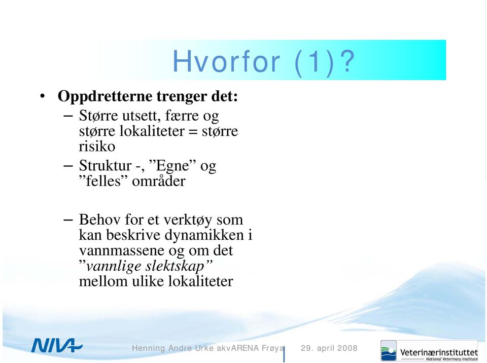 Behov for et verktøy som kan beskrive dynamikken i vannmassene og