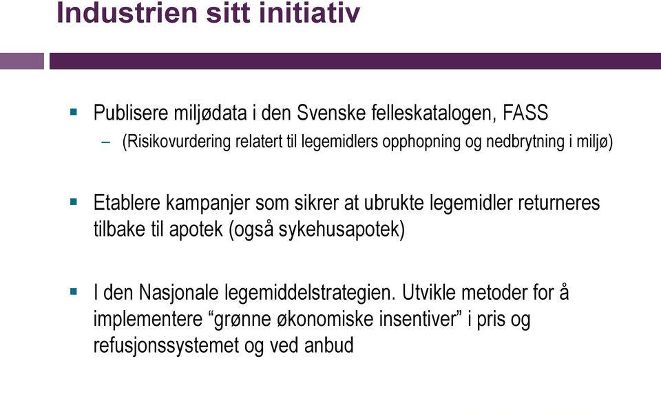 legemidler returneres tilbake til apotek (også sykehusapotek) I den Nasjonale legemiddelstrategien.