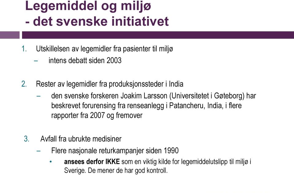 forurensing fra renseanlegg i Patancheru, India, i flere rapporter fra 2007 og fremover 3.