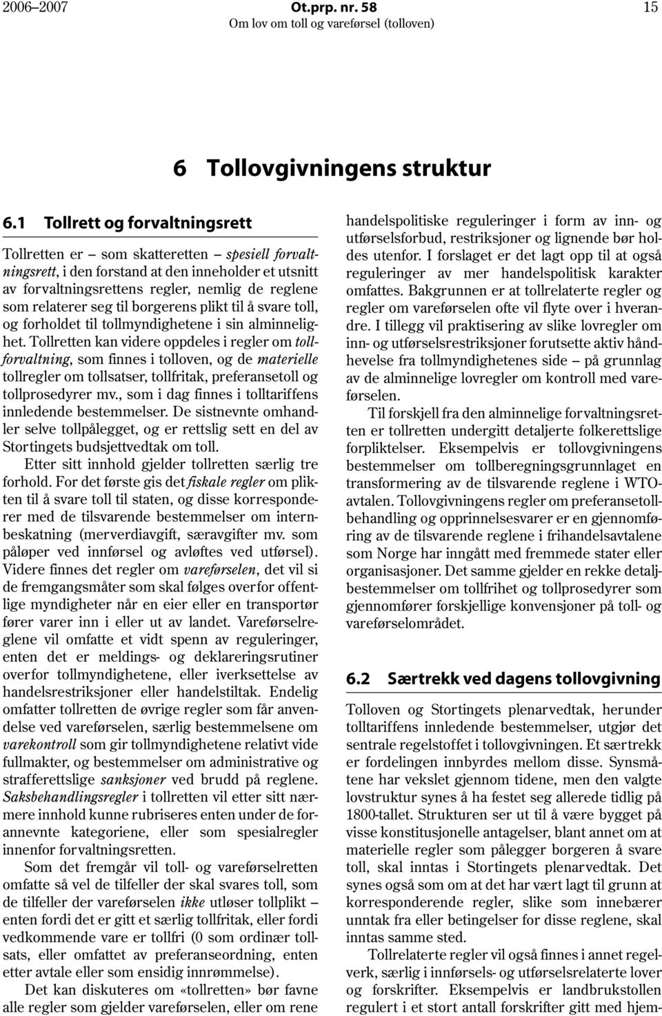 til borgerens plikt til å svare toll, og forholdet til tollmyndighetene i sin alminnelighet.