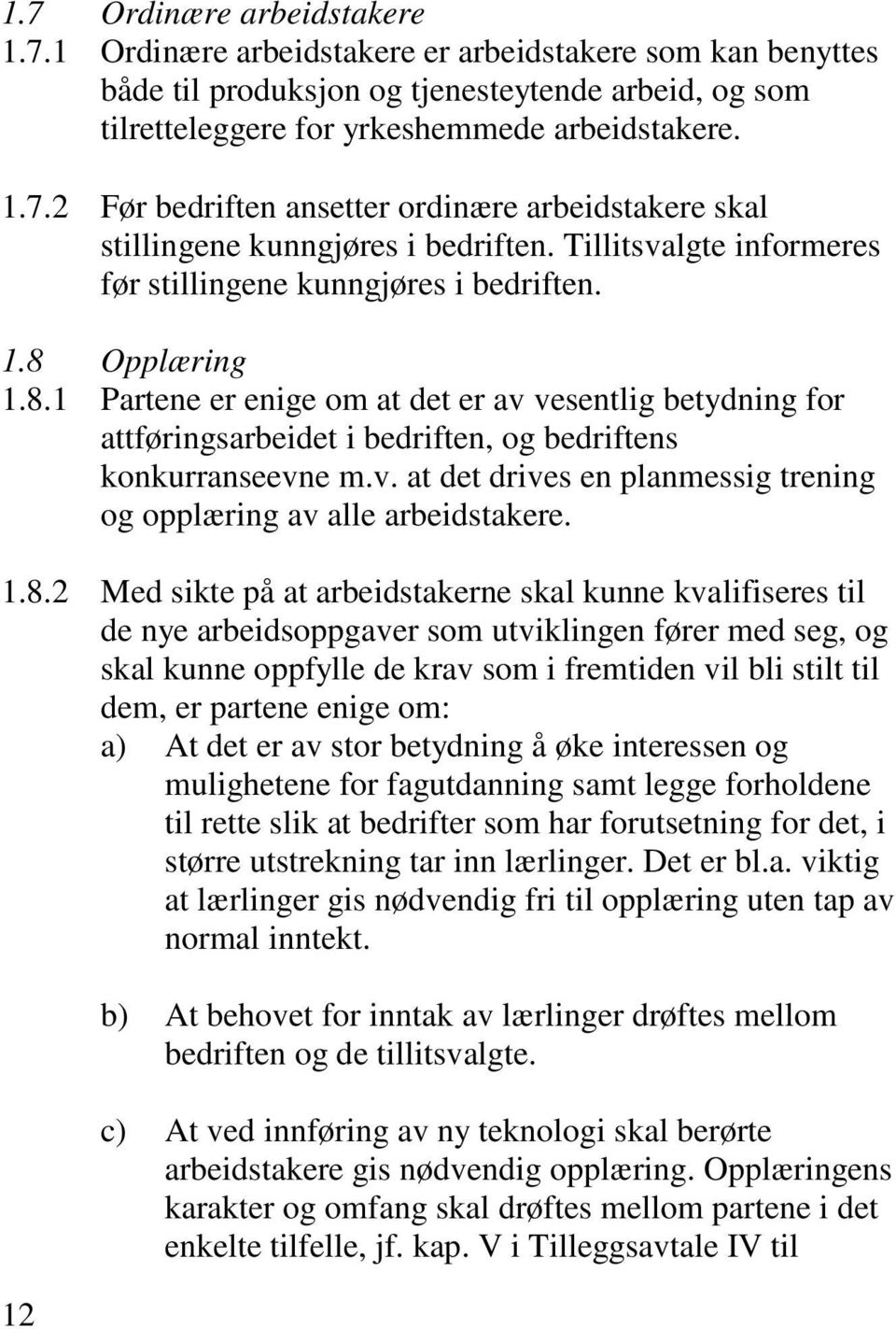 v. at det drives en planmessig trening og opplæring av alle arbeidstakere. 1.8.