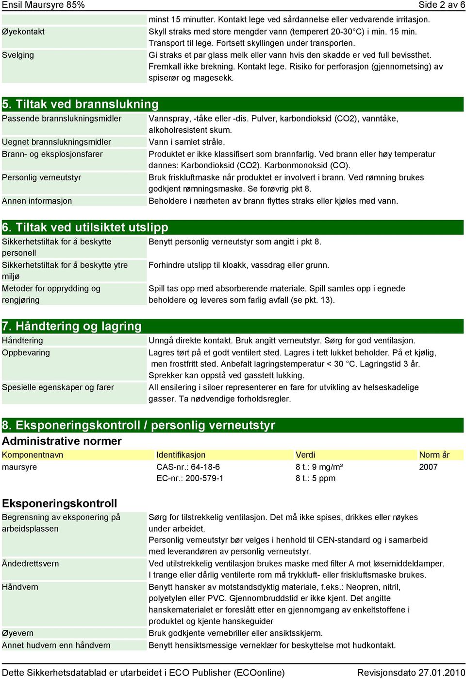 Risiko for perforasjon (gjennometsing) av spiserør og magesekk. 5.