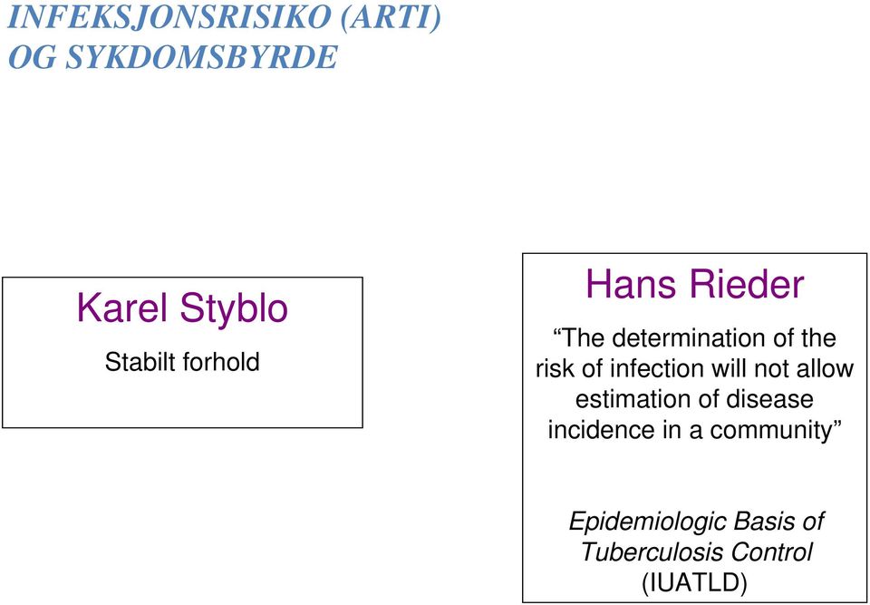 of infection will not allow estimation of disease incidence