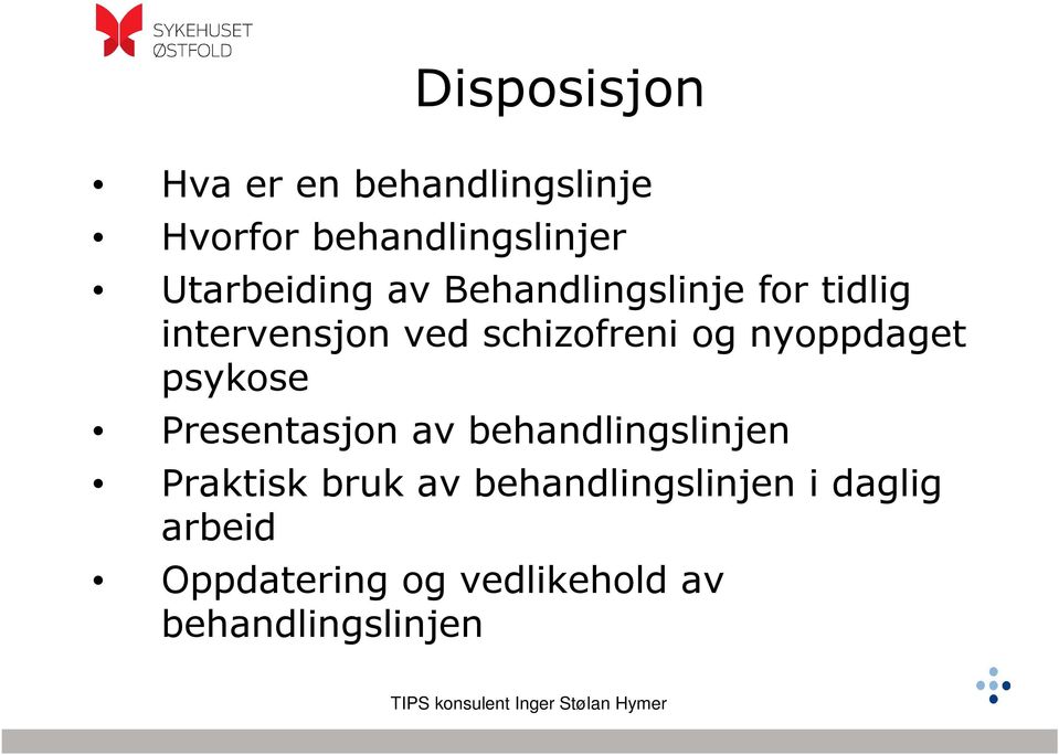 og nyoppdaget psykose Presentasjon av behandlingslinjen Praktisk bruk av