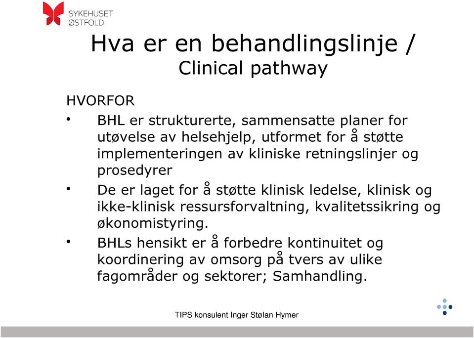 støtte klinisk ledelse, klinisk og ikke-klinisk ressursforvaltning, kvalitetssikring og økonomistyring.