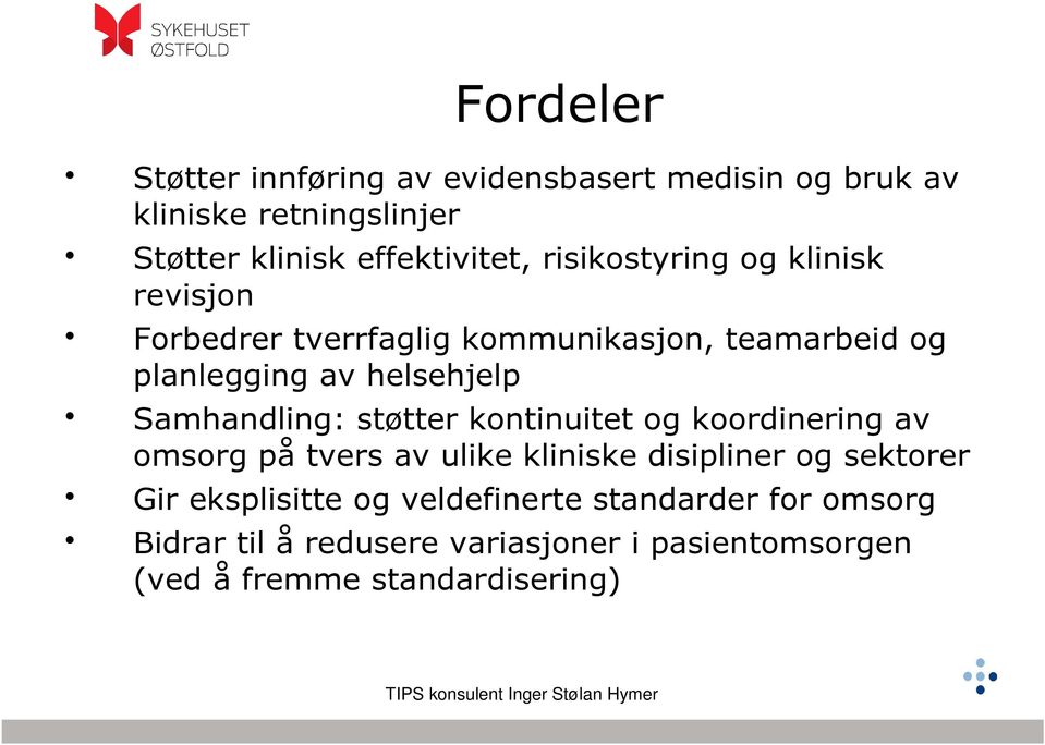 Samhandling: støtter kontinuitet og koordinering av omsorg på tvers av ulike kliniske disipliner og sektorer Gir