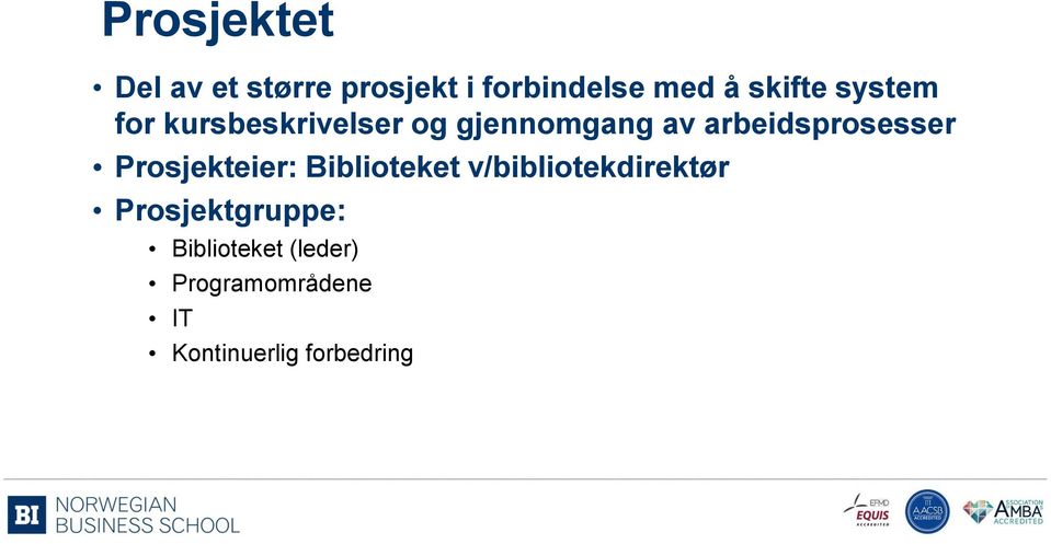 arbeidsprosesser Prosjekteier: Biblioteket v/bibliotekdirektør