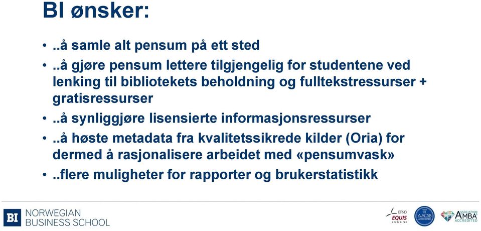 fulltekstressurser + gratisressurser..å synliggjøre lisensierte informasjonsressurser.