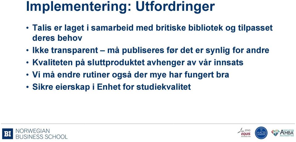 synlig for andre Kvaliteten på sluttproduktet avhenger av vår innsats Vi må