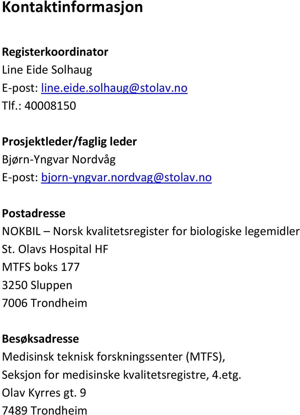 no Postadresse NOKBIL Norsk kvalitetsregister for biologiske legemidler St.