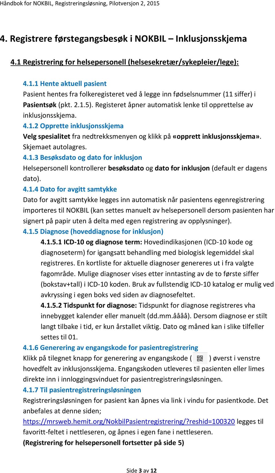 Skjemaet autolagres. 4.1.