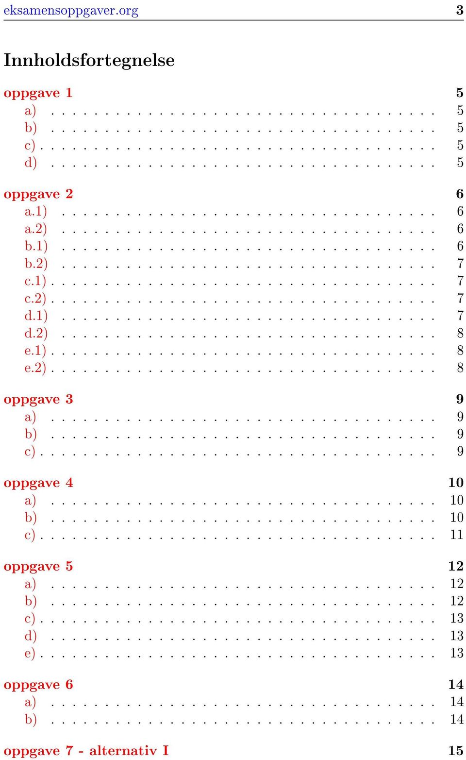 1)................................... 7 d.2)................................... 8 e.1).................................... 8 e.2).................................... 8 oppgave 3 9 a).................................... 9 b).