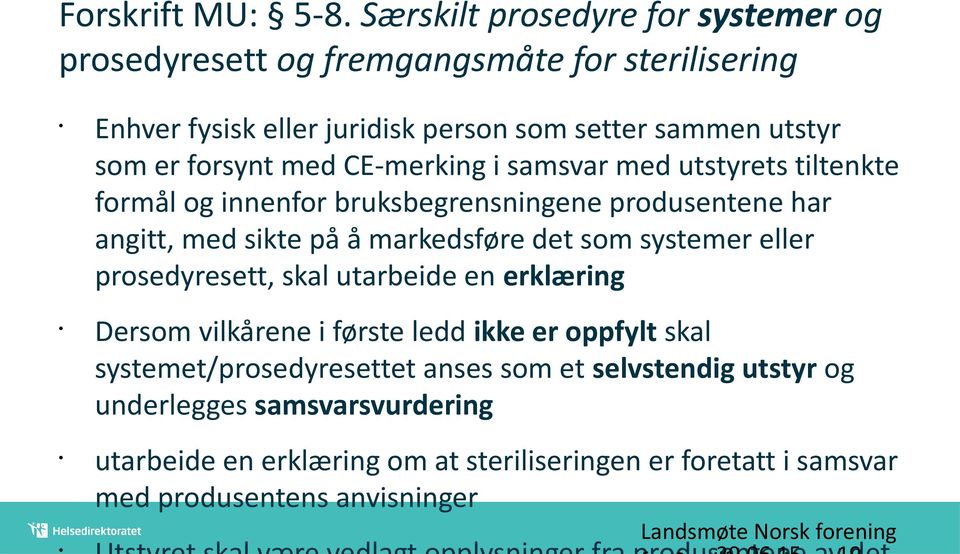 forsynt med CE-merking i samsvar med utstyrets tiltenkte formål og innenfor bruksbegrensningene produsentene har angitt, med sikte på å markedsføre det som