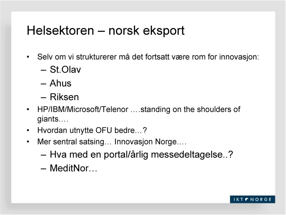 standing on the shoulders of giants. Hvordan utnytte OFU bedre?