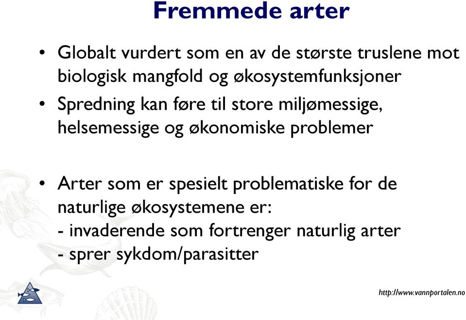 økonomiske problemer Arter som er spesielt problematiske for de naturlige økosystemene